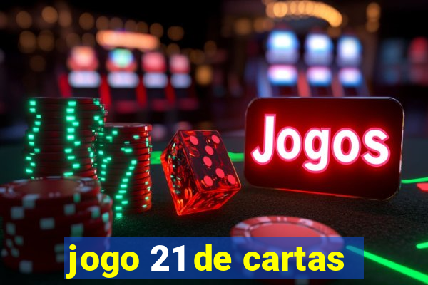 jogo 21 de cartas